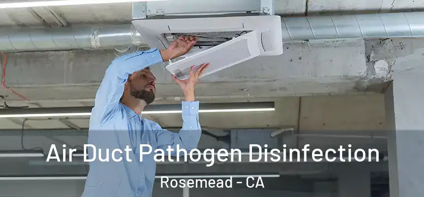  Air Duct Pathogen Disinfection Rosemead - CA