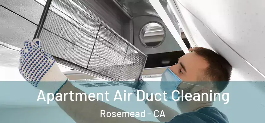  Apartment Air Duct Cleaning Rosemead - CA