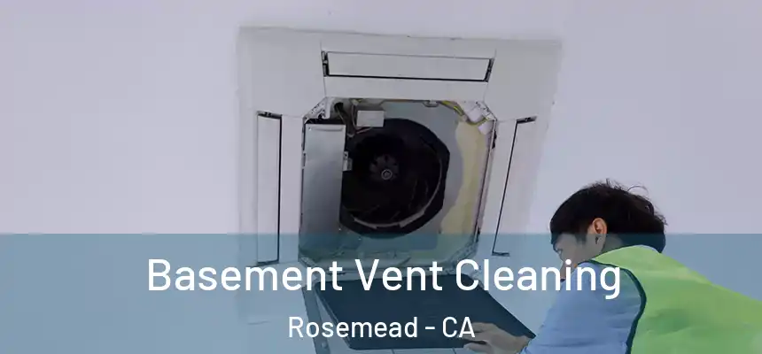 Basement Vent Cleaning Rosemead - CA