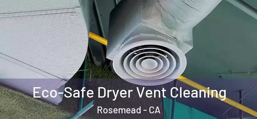  Eco-Safe Dryer Vent Cleaning Rosemead - CA