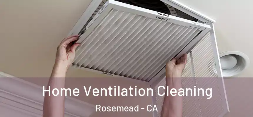 Home Ventilation Cleaning Rosemead - CA