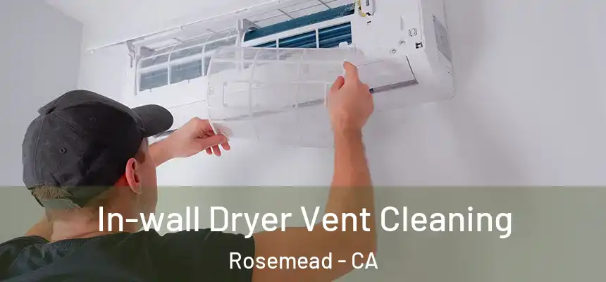  In-wall Dryer Vent Cleaning Rosemead - CA