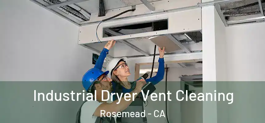  Industrial Dryer Vent Cleaning Rosemead - CA