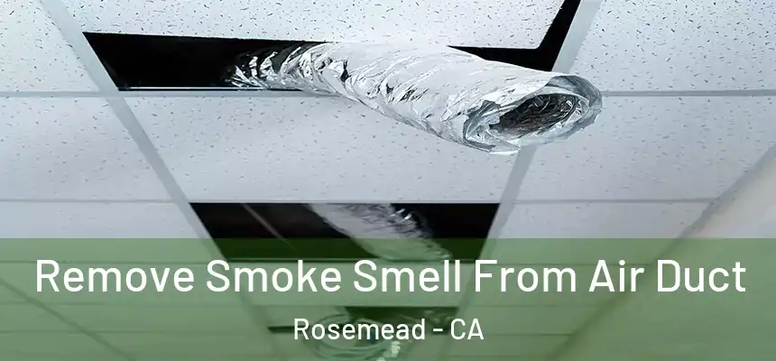  Remove Smoke Smell From Air Duct Rosemead - CA