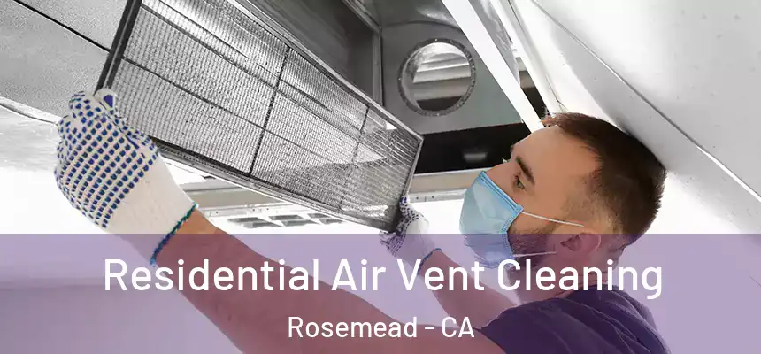 Residential Air Vent Cleaning Rosemead - CA