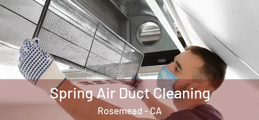  Spring Air Duct Cleaning Rosemead - CA